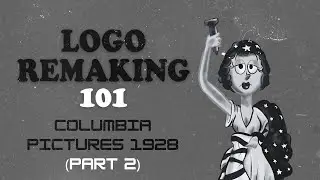 Logo Remaking 101 - Columbia Pictures 1928 (Part 2)