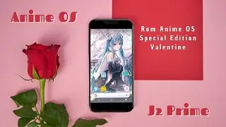 Install Rom Anime OS SE Valentine Samsung J2 Prime