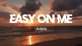 Adele - Easy On Me (Lyrics)