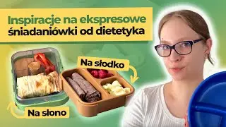 Co do śniadaniówki? 10 pomysłów na pyszne i zbilansowane drugie śniadanie! | Czytamy Etykiety