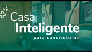 Soluções de Casa Inteligente para construtoras
