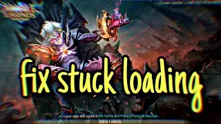 how to fix stuck loading problem in mobile legends bang bang