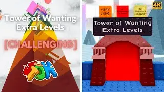 EToH: Tower of Wanting Extra Levels (ToWEL) | 4K