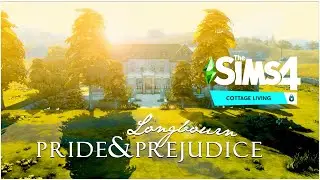 LONGBOURN 🏞️ | NOCC| PRIDE & PREJUDICE |  SIMS 4 COTTAGE LIVING | BY RUSTICSIMS
