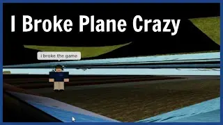 I Broke Plane Crazy