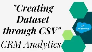 Creating Dataset through CSV | Salesforce CRM Analytics | Tableau CRM | Einstein Analytics