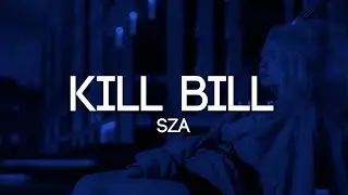 SZA - Kill Bill (Lyrics)