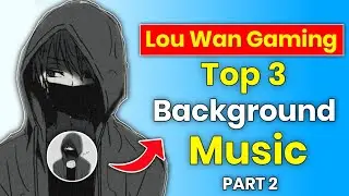 Lou Wan Gaming Top 5 Background Music | No Copyright Music | Gaming Background Music