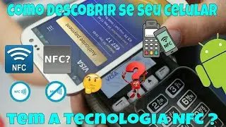 Como Descobrir se seu Celular tem a Tecnologia NFC ?