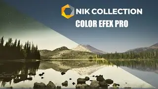 HOW TO | My Workflow TUTORIAL For LANDSCAPE In Color Efex Pro 4   Nik Collection 4