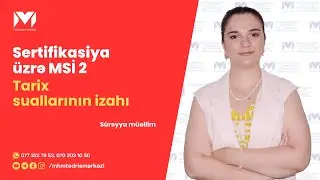 Sertifikasiya MSİ 2 | Tarix suallarının izahı | Sürəyya müəllim #mhm #tarix