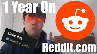 1 YEAR ON REDDIT