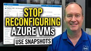 Azure Snapshots Save Hours of VM Configuration Work