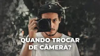Quando trocar de camera na fotografia?