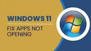 How To Fix Windows 11 Apps Not Opening (Easy Guide)