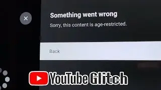 YouTube Glitch - Something went wrong. Sorry, this content is age-restricted.