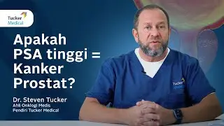 Apakah PSA tinggi = Kanker Prostat? | Dr Steven Tucker