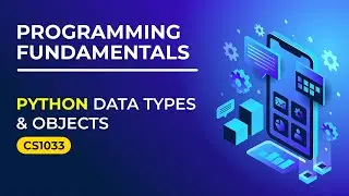 Python Data types & Objects | Programming Fundamentals | CS1033