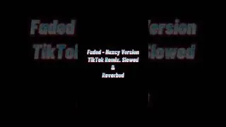 Faded - Naxcy Version TikTok Remix Slowed And Reverbed.