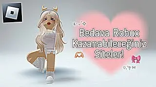 BEDAVA ROBUX KAZANABİLECEĞİNİZ SİTELER! ୭🎀✧ ˚.*