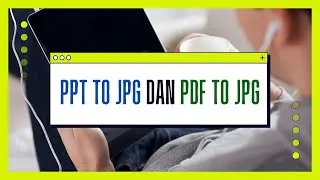 Ubah PPT ke JPG dan PDF ke JPG