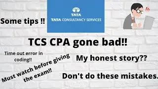 TCS CPA gone bad!! || My honest Story || Must Watch