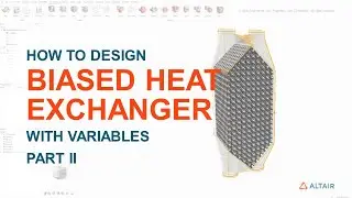 Designing a Biased Heat Exchanger with Variables Using Inspire Implicit Modeling (Part 2)