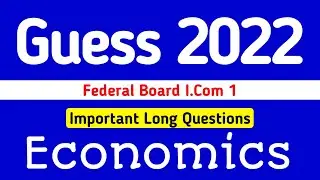 Guess i.com1 fbise2022 | Guess important Long Questions principles of economics i.com1 federal board
