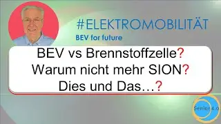 BEV vs Brennstoffzelle, Sion keine Videos mehr? | Senior 4.0