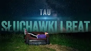 Tau - Słuchawki i beat (prod. Tau)