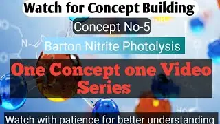 Barton Nitrite Photolysis/Concept No-5/ One Concept One Video Series