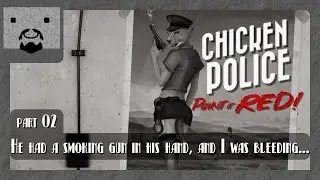 Chicken Police - Paint it RED! [Part 02] - He had a smoking gun in his hand, and I was bleeding...