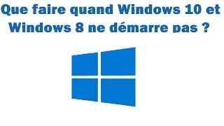 Que faire quand Windows 10 ou Windows 8 ne démarre plus ?