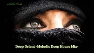 Deep Orient -Melodic&Oriental Deep House Mix-