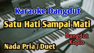 SATU HATI SAMPAI MATI - KARAOKE || NADA PRIA WANITA / DUET || Dangdut Koplo  || Live Keyboard