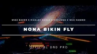 WIZZ BAKER - Nona bikin Fly ft. RIZALDY NGELO & DND PRO (Audio)