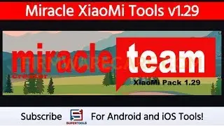 Miracle XiaoMi Tools v1.29 - Best Xiaomi Miracle Tool | Super Tools