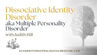 Exploring the Astrology of Mental Health - Severe Dissociative Identity  Disorder- Judith Hill