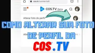 Como alterar foto de perfil da COS.TV