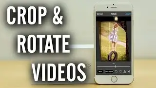 How to Crop and Rotate iPhone Videos