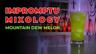 Impromptu Mixology: Mountain Dew Melon