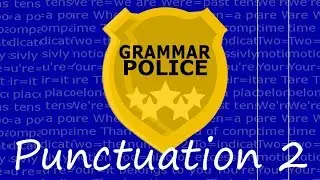Grammar Police: Punctuation Part 2