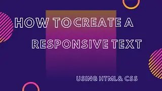 HOW TO CREATE A RESPONSIVE TEXT | USING HTML & CSS