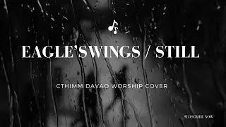 "Eagle's Wings & Still " -Medley - lyrics by CTHIMM Davao Worship