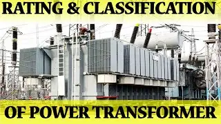 Power Transformer Rating and Classification | BeingGuruElectrical