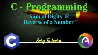 C Programming Code To Find the Sum of Digits and Reverse of a Number.