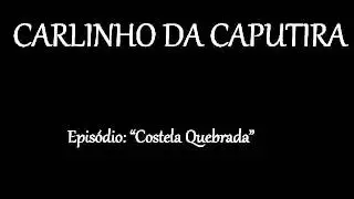 Carlinho da Caputira - Costela Quebrada