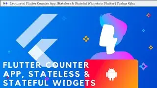 Intro to Flutter App Development: Counter App, Stateless & Stateful Widgets