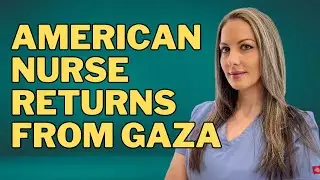 Inside Gaza Hospitals: American Nurse's Firsthand Account