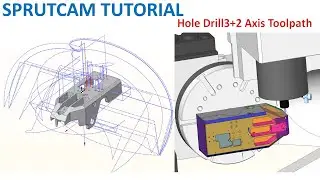 SprutCAM Tutorial #263 | Hole Drill 3+2 Axis Toolpath  Machining